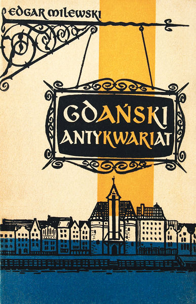 Plik:Okładka książki „Gdański antykwariat” Edgara Milewskiego.JPG